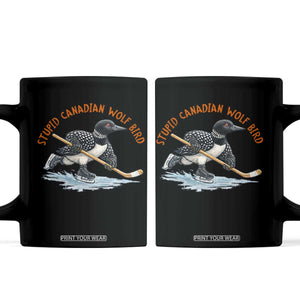 Stupid Canadian Wolf Bird Coffee Mug Funny Romance Hockey Fan LGBTQ+ TS10 Black Print Your Wear