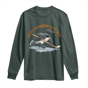 Stupid Canadian Wolf Bird Long Sleeve Shirt Funny Romance Hockey Fan LGBTQ+ TS10 Dark Forest Green Print Your Wear