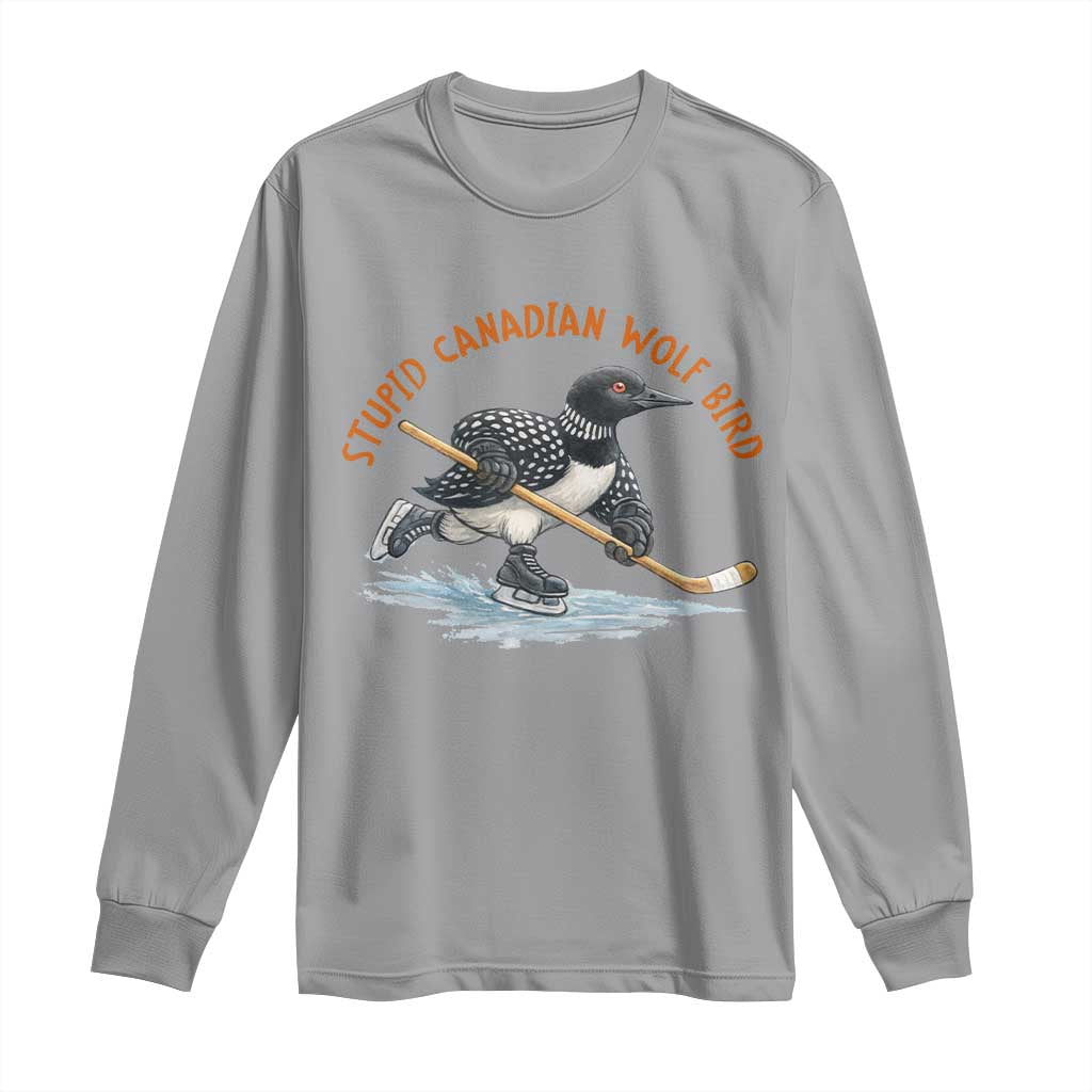 Stupid Canadian Wolf Bird Long Sleeve Shirt Funny Romance Hockey Fan LGBTQ+ TS10 Sport Gray Print Your Wear
