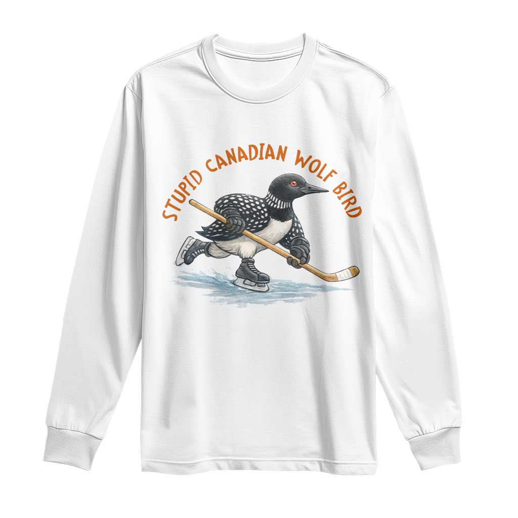 Stupid Canadian Wolf Bird Long Sleeve Shirt Funny Romance Hockey Fan LGBTQ+ TS10 White Print Your Wear