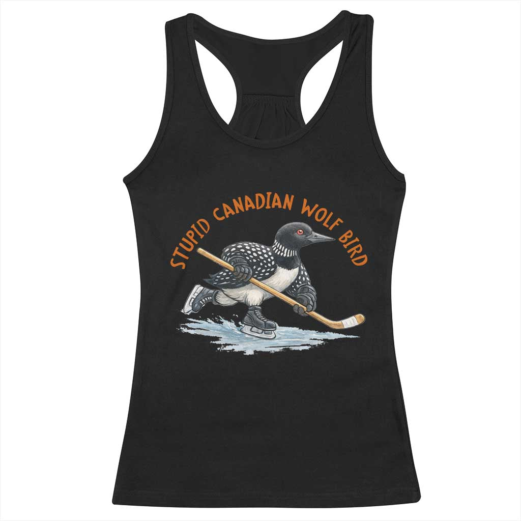Stupid Canadian Wolf Bird Racerback Tank Top Funny Romance Hockey Fan LGBTQ+ TS10 Black Print Your Wear