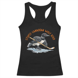 Stupid Canadian Wolf Bird Racerback Tank Top Funny Romance Hockey Fan LGBTQ+ TS10 Black Print Your Wear