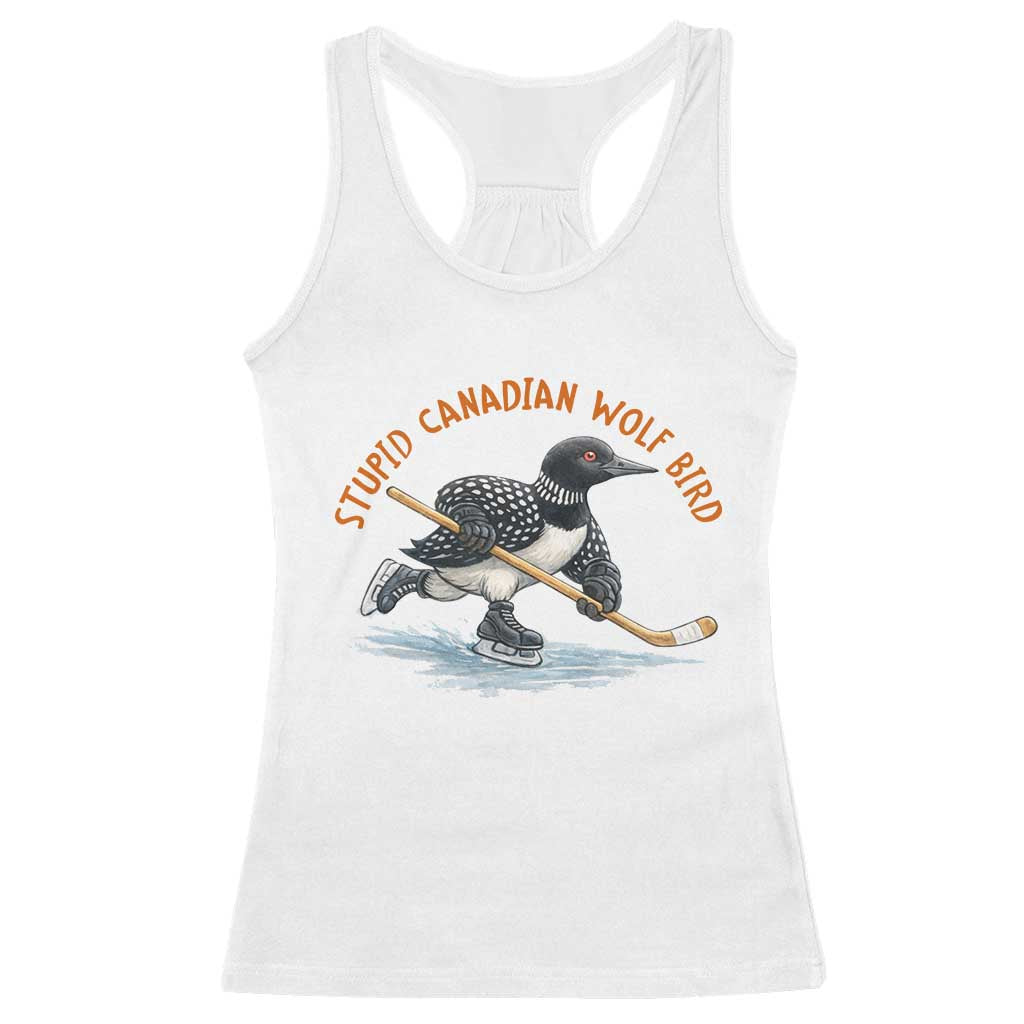 Stupid Canadian Wolf Bird Racerback Tank Top Funny Romance Hockey Fan LGBTQ+ TS10 White Print Your Wear