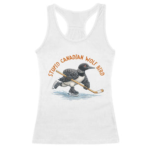 Stupid Canadian Wolf Bird Racerback Tank Top Funny Romance Hockey Fan LGBTQ+ TS10 White Print Your Wear