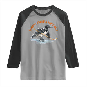 Stupid Canadian Wolf Bird Raglan Shirt Funny Romance Hockey Fan LGBTQ+ TS10 Sport Gray Black Print Your Wear