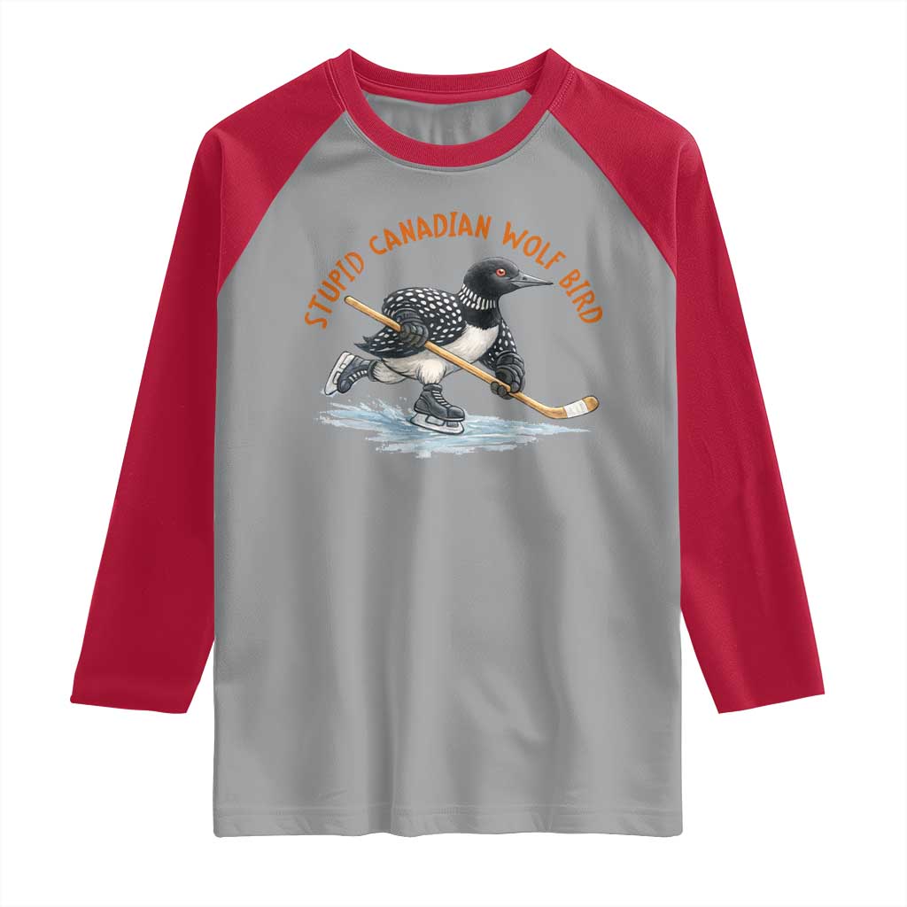 Stupid Canadian Wolf Bird Raglan Shirt Funny Romance Hockey Fan LGBTQ+ TS10 Sport Gray Red Print Your Wear