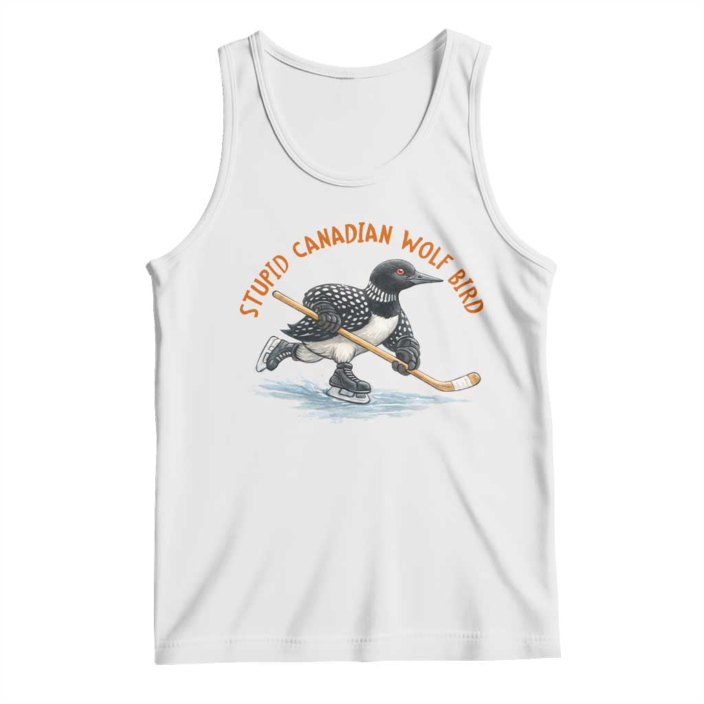 Stupid Canadian Wolf Bird Tank Top Funny Romance Hockey Fan LGBTQ+ TS10 White Print Your Wear