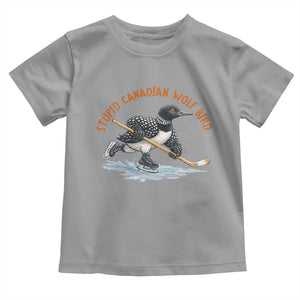 Stupid Canadian Wolf Bird Toddler T Shirt Funny Romance Hockey Fan LGBTQ+ TS10 Sport Gray Print Your Wear