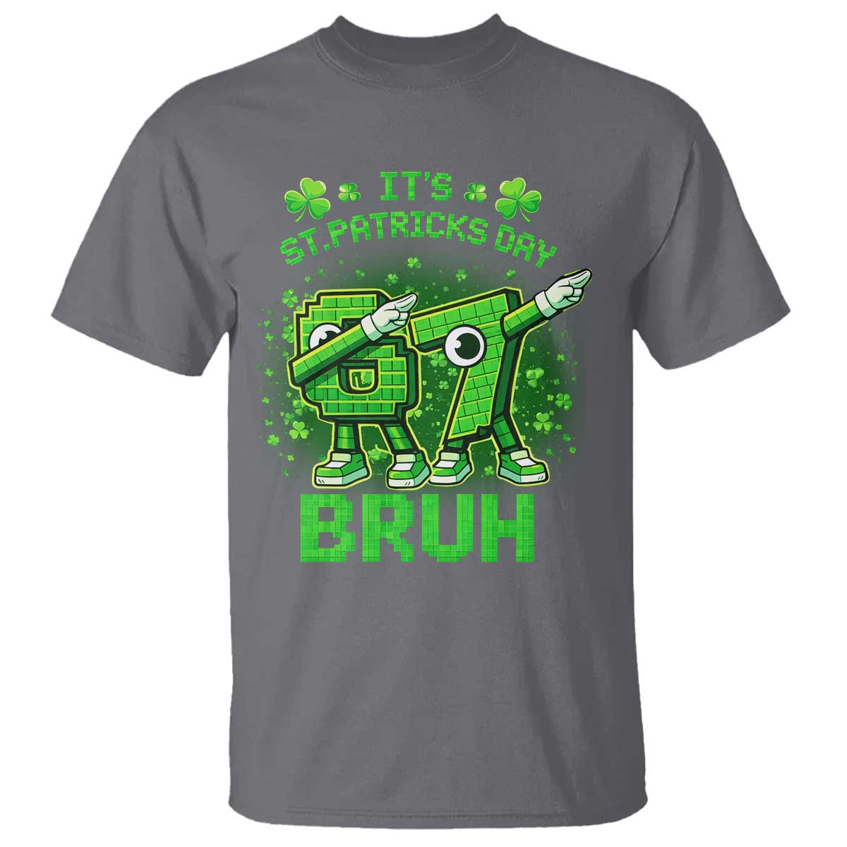 Its St Patricks Day 67 Bruh T Shirt Funny Shamrock Six Seven 6 7 Meme Gen Alpha TS10 Charcoal Print Your Wear