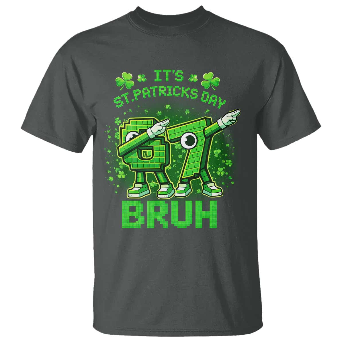 Its St Patricks Day 67 Bruh T Shirt Funny Shamrock Six Seven 6 7 Meme Gen Alpha TS10 Dark Heather Print Your Wear