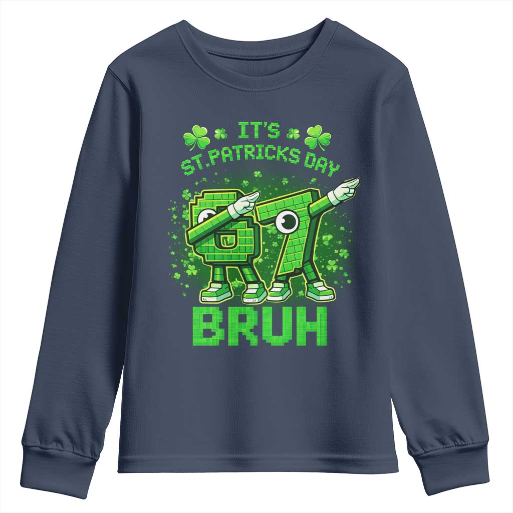 Its St Patricks Day 67 Bruh Youth Sweatshirt Funny Shamrock Six Seven 6 7 Meme Gen Alpha TS10 Navy Print Your Wear