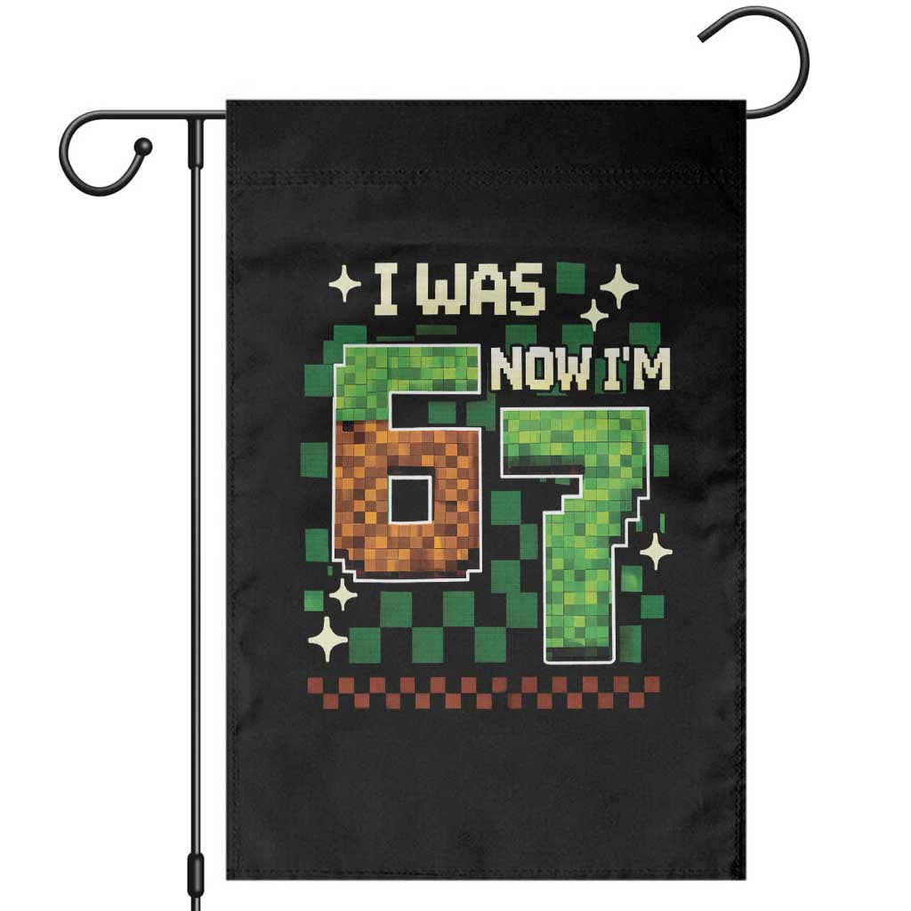 I Was 6 Now Im 7 Garden Flag Funny Six Seven 7th Birthday 67 Gaming Meme TS10 Black Print Your Wear