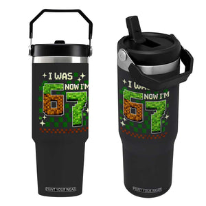 I Was 6 Now Im 7 Flip Straw Tumbler Funny Six Seven 7th Birthday 67 Gaming Meme TS10 One Size: 30 oz Black Print Your Wear