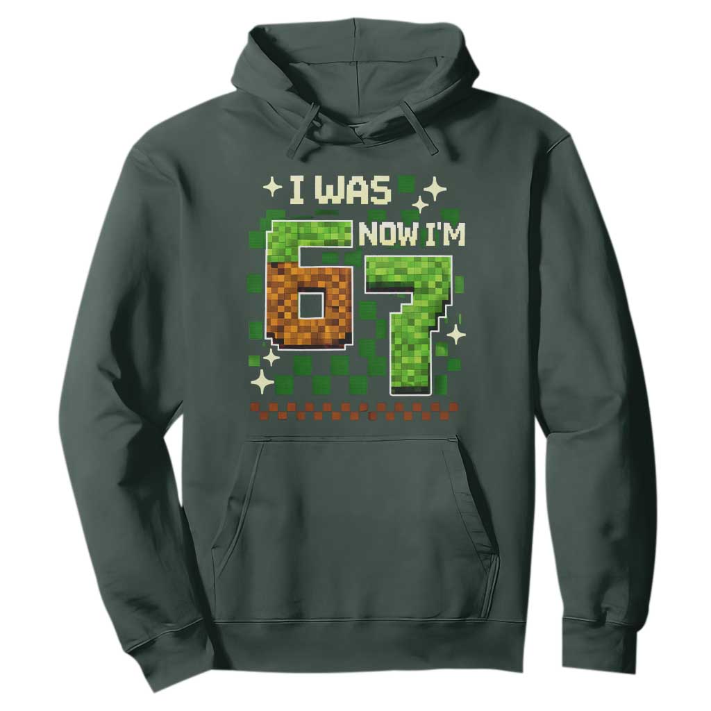 I Was 6 Now Im 7 Hoodie Funny Six Seven 7th Birthday 67 Gaming Meme TS10 Dark Forest Green Print Your Wear