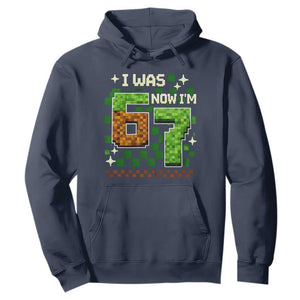 I Was 6 Now Im 7 Hoodie Funny Six Seven 7th Birthday 67 Gaming Meme TS10 Navy Print Your Wear
