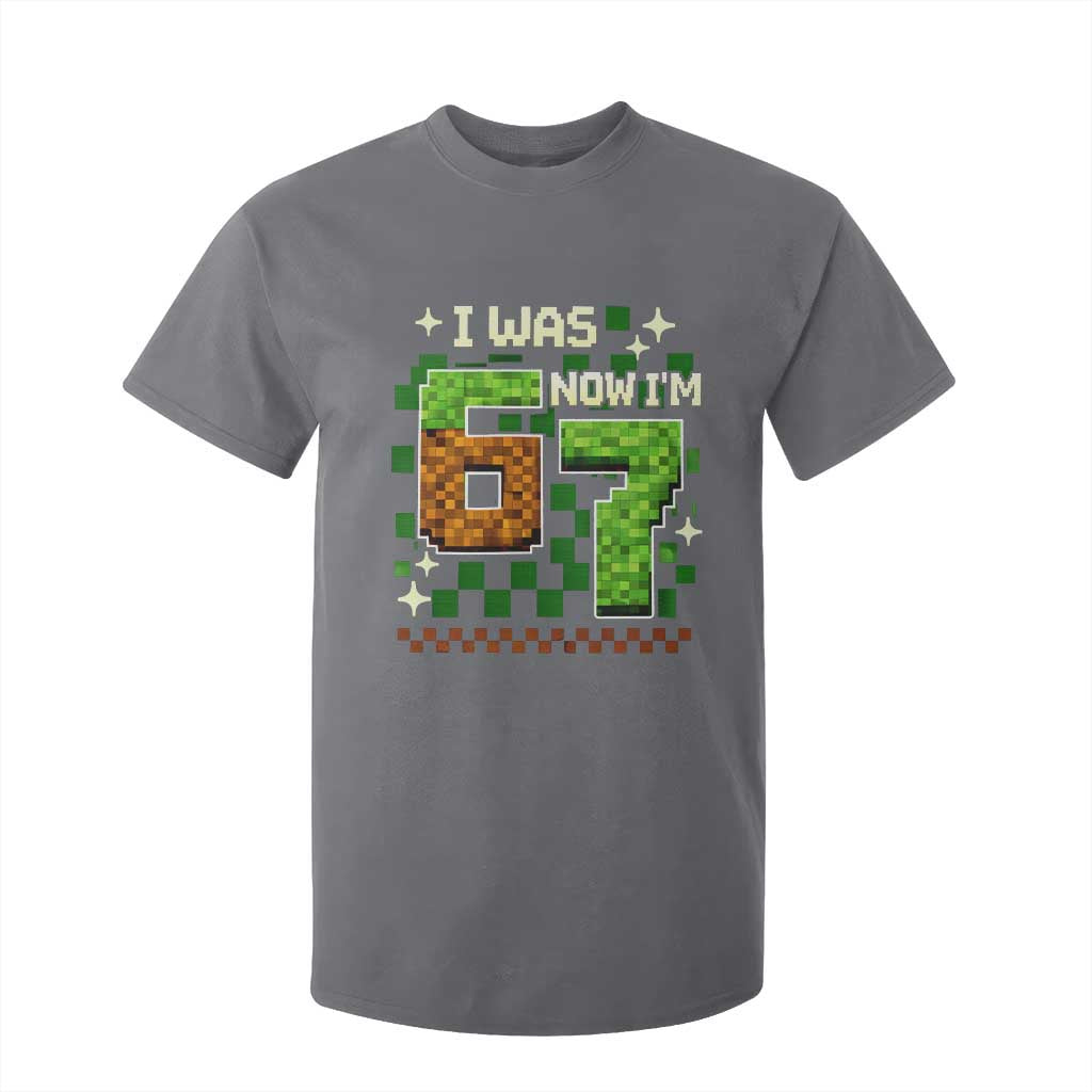 I Was 6 Now Im 7 T Shirt For Kid Funny Six Seven 7th Birthday 67 Gaming Meme TS10 Charcoal Print Your Wear