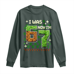 I Was 6 Now Im 7 Long Sleeve Shirt Funny Six Seven 7th Birthday 67 Gaming Meme TS10 Dark Forest Green Print Your Wear