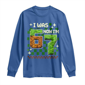 I Was 6 Now Im 7 Long Sleeve Shirt Funny Six Seven 7th Birthday 67 Gaming Meme TS10 Royal Blue Print Your Wear