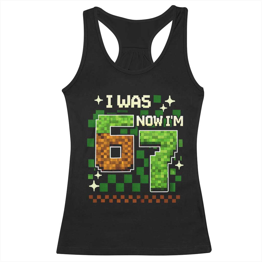 I Was 6 Now Im 7 Racerback Tank Top Funny Six Seven 7th Birthday 67 Gaming Meme TS10 Black Print Your Wear