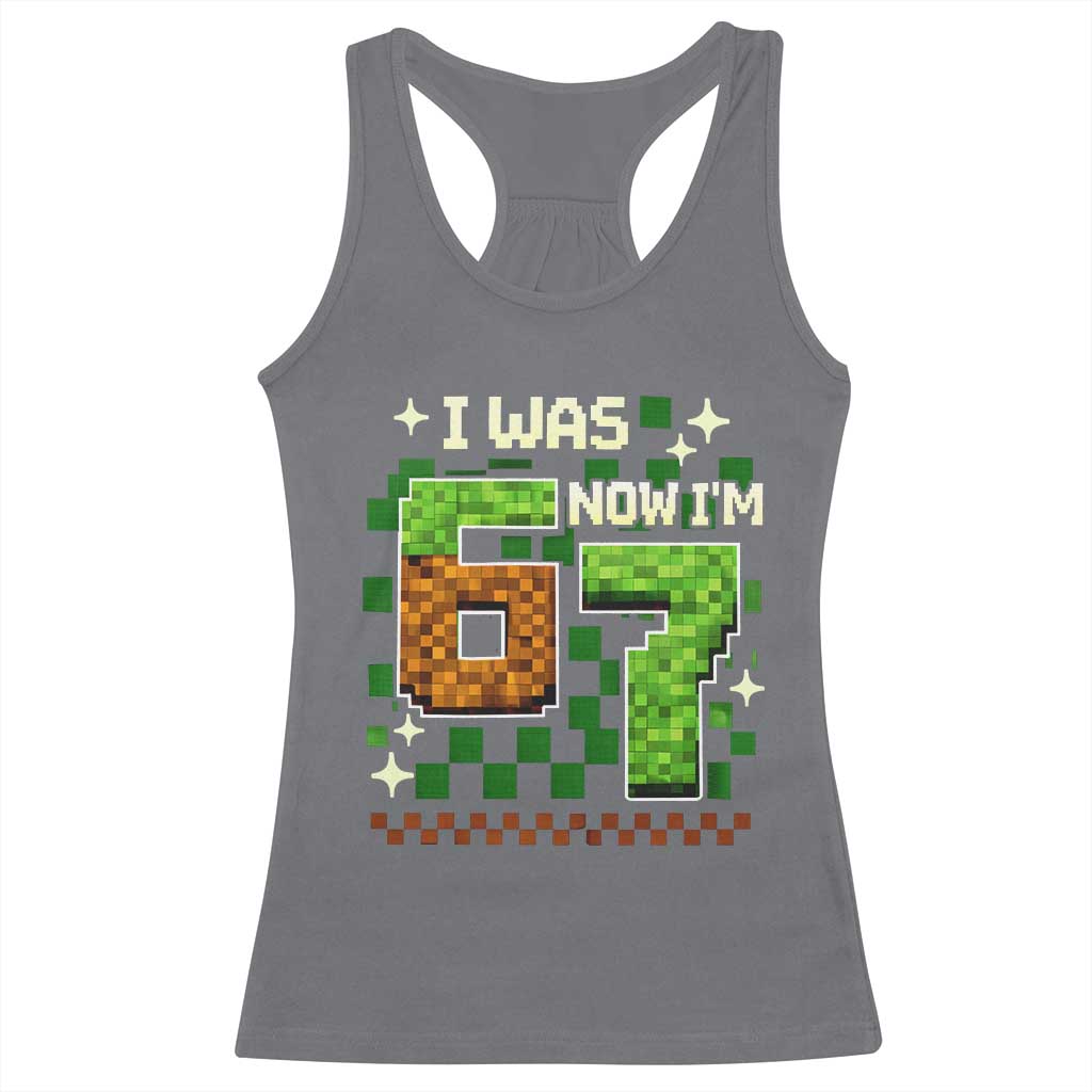 I Was 6 Now Im 7 Racerback Tank Top Funny Six Seven 7th Birthday 67 Gaming Meme TS10 Charcoal Print Your Wear