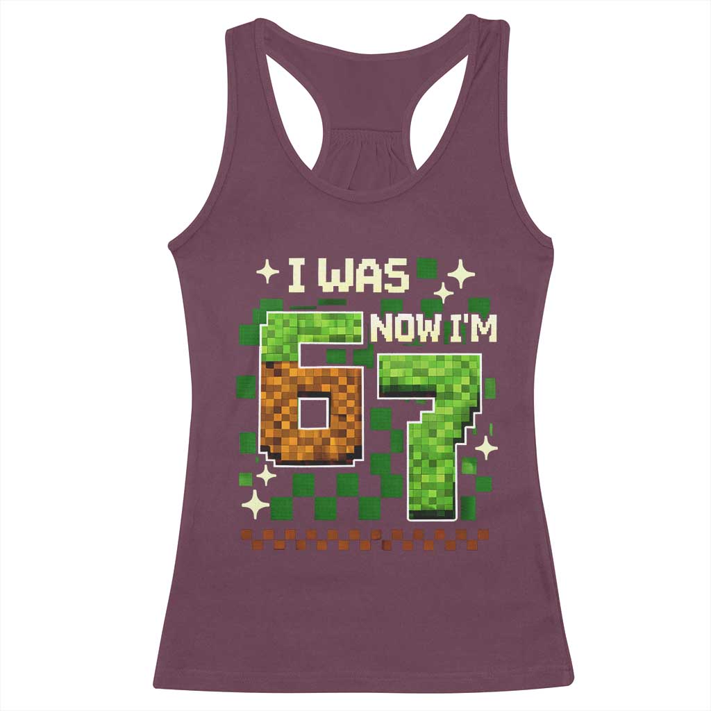 I Was 6 Now Im 7 Racerback Tank Top Funny Six Seven 7th Birthday 67 Gaming Meme TS10 Maroon Print Your Wear