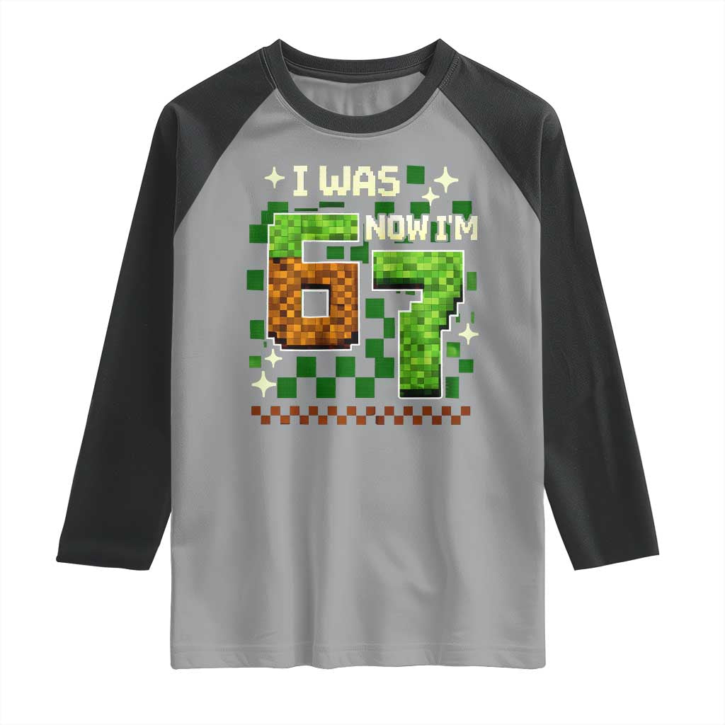 I Was 6 Now Im 7 Raglan Shirt Funny Six Seven 7th Birthday 67 Gaming Meme TS10 Sport Gray Black Print Your Wear