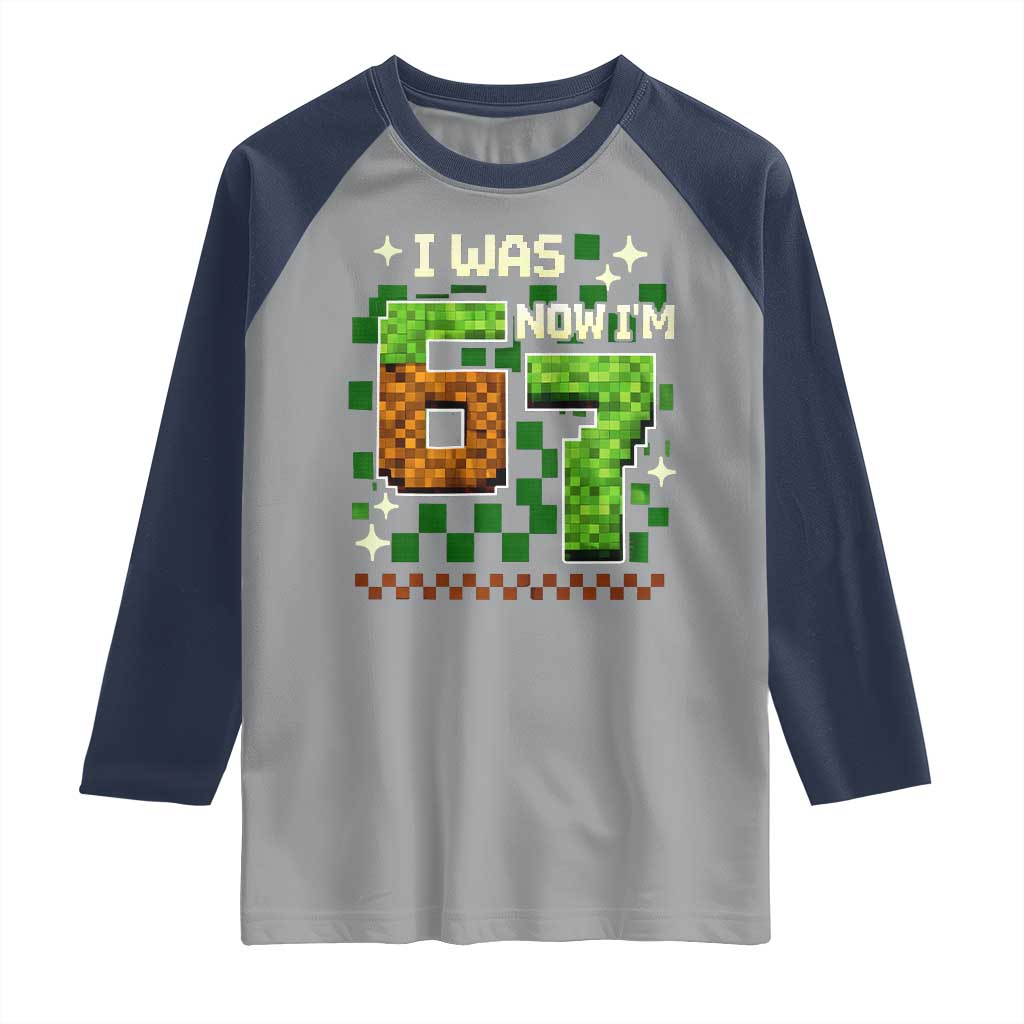 I Was 6 Now Im 7 Raglan Shirt Funny Six Seven 7th Birthday 67 Gaming Meme TS10 Sport Gray Navy Print Your Wear