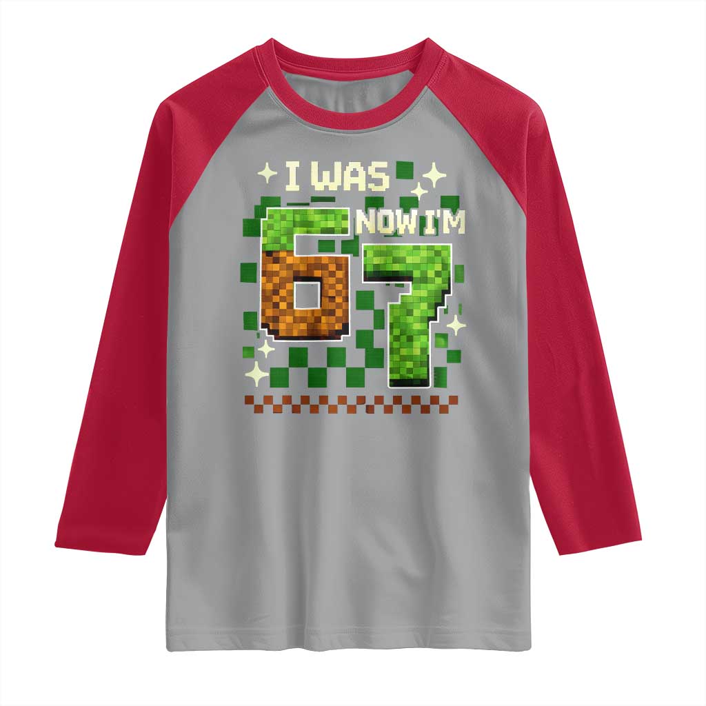 I Was 6 Now Im 7 Raglan Shirt Funny Six Seven 7th Birthday 67 Gaming Meme TS10 Sport Gray Red Print Your Wear