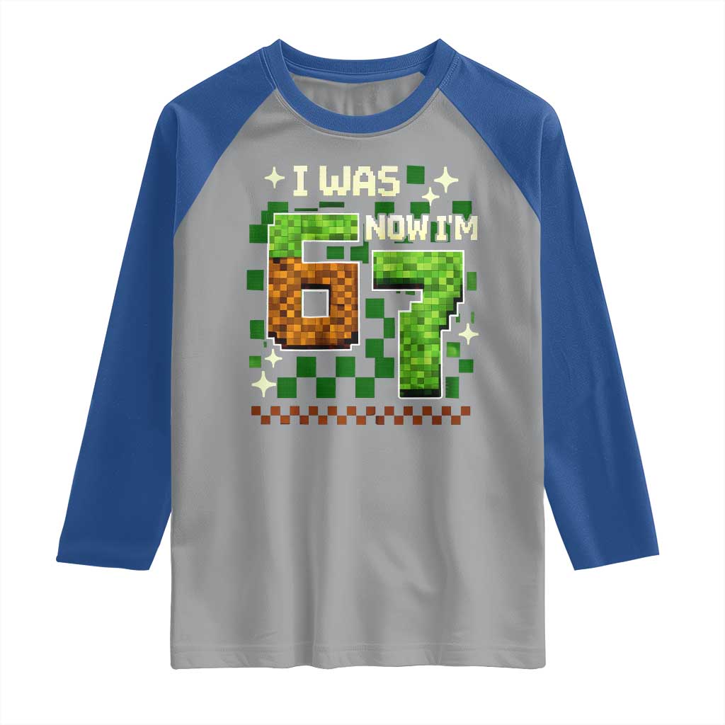 I Was 6 Now Im 7 Raglan Shirt Funny Six Seven 7th Birthday 67 Gaming Meme TS10 Sport Gray Royal Print Your Wear