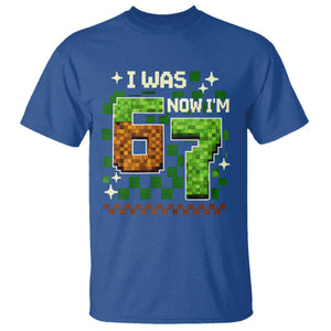 I Was 6 Now Im 7 T Shirt Funny Six Seven 7th Birthday 67 Gaming Meme TS10 Royal Blue Print Your Wear