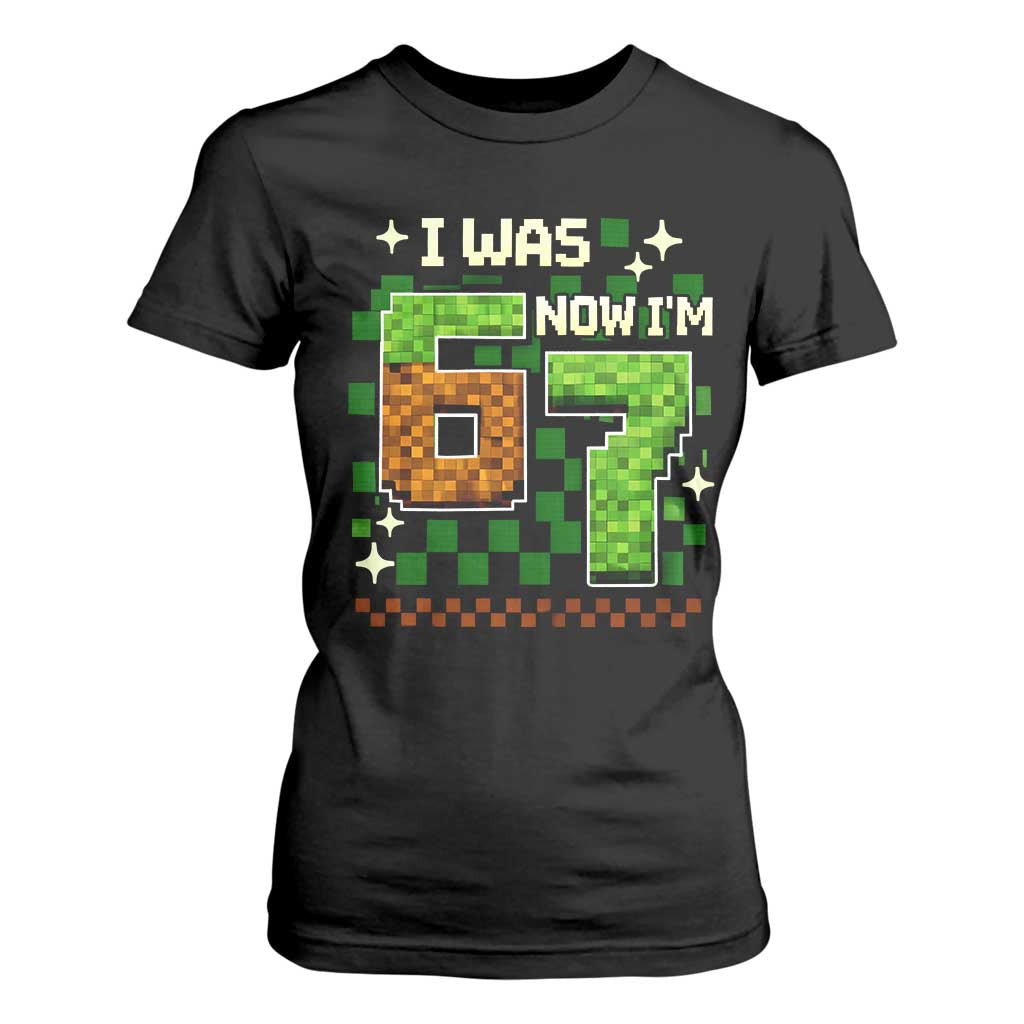 I Was 6 Now Im 7 T Shirt For Women Funny Six Seven 7th Birthday 67 Gaming Meme TS10 Black Print Your Wear