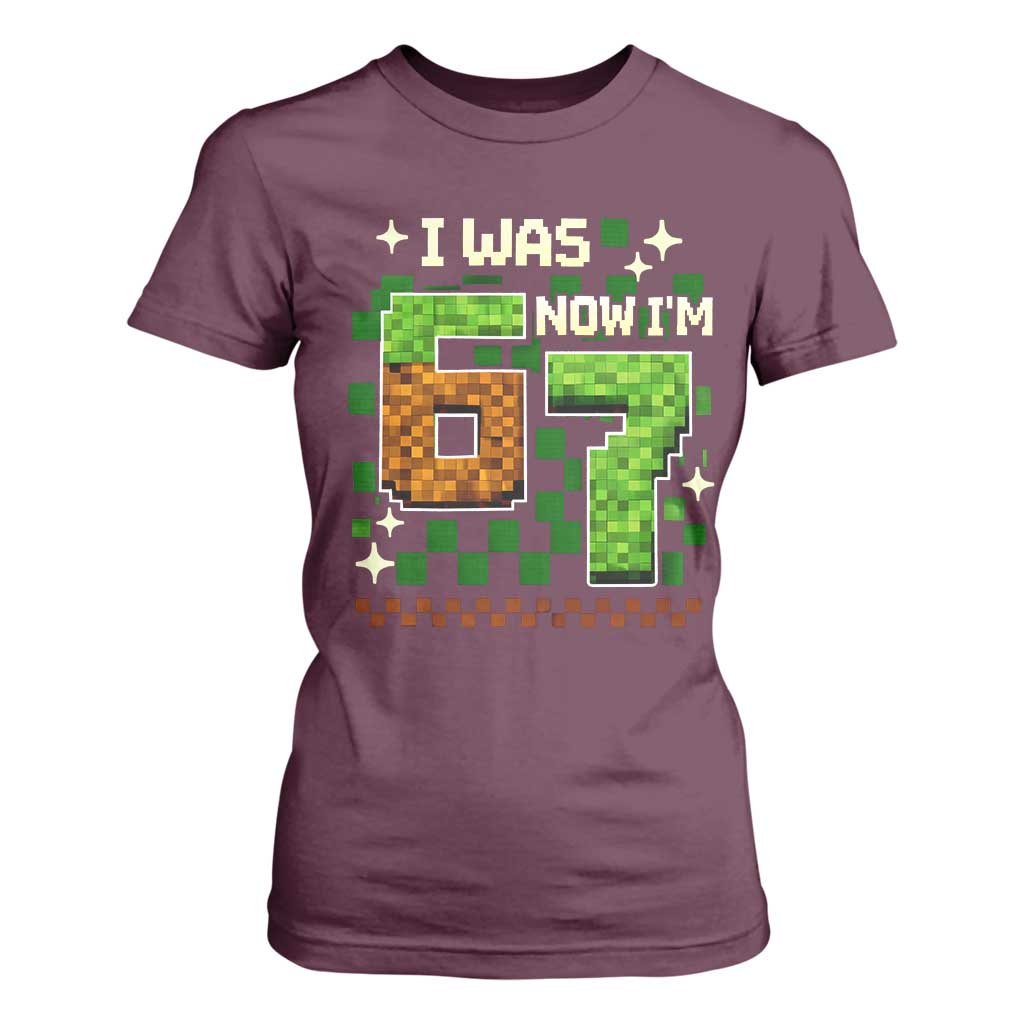I Was 6 Now Im 7 T Shirt For Women Funny Six Seven 7th Birthday 67 Gaming Meme TS10 Maroon Print Your Wear