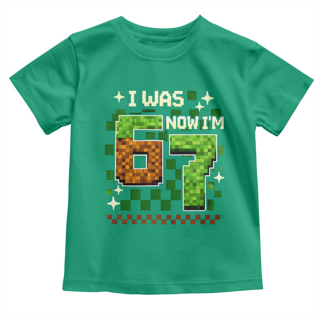 I Was 6 Now Im 7 Toddler T Shirt Funny Six Seven 7th Birthday 67 Gaming Meme TS10 Irish Green Print Your Wear