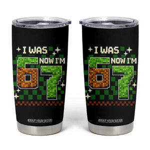 I Was 6 Now Im 7 Tumbler Cup Funny Six Seven 7th Birthday 67 Gaming Meme TS10 Black Print Your Wear