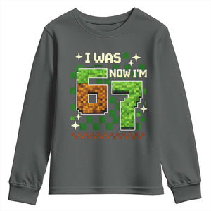 I Was 6 Now Im 7 Youth Sweatshirt Funny Six Seven 7th Birthday 67 Gaming Meme TS10 Dark Heather Print Your Wear