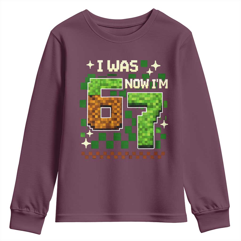 I Was 6 Now Im 7 Youth Sweatshirt Funny Six Seven 7th Birthday 67 Gaming Meme TS10 Maroon Print Your Wear