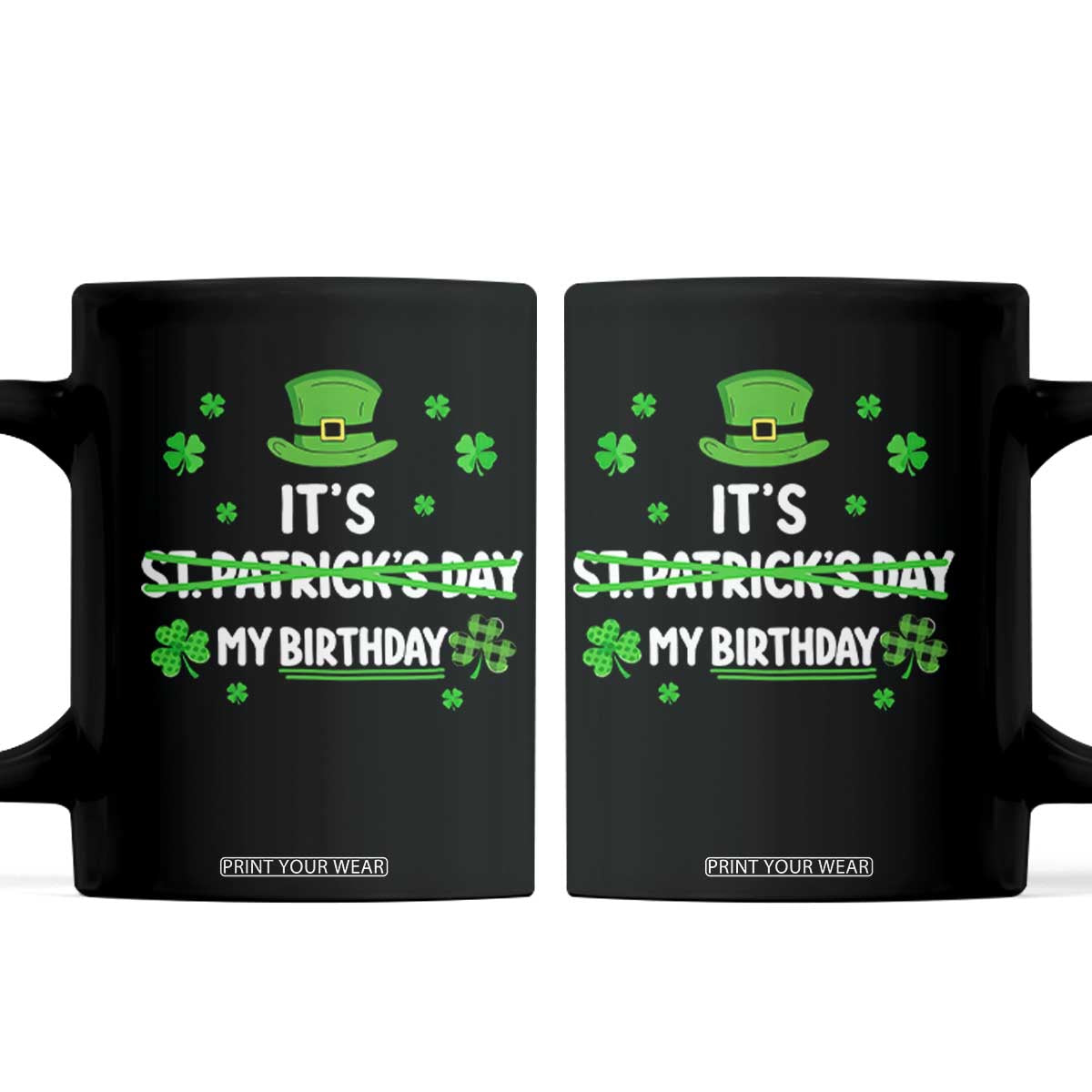 Funny Birthday St Patricks Day Coffee Mug Funny Shamrock Born Lucky Irish Bday TS10 Black Print Your Wear