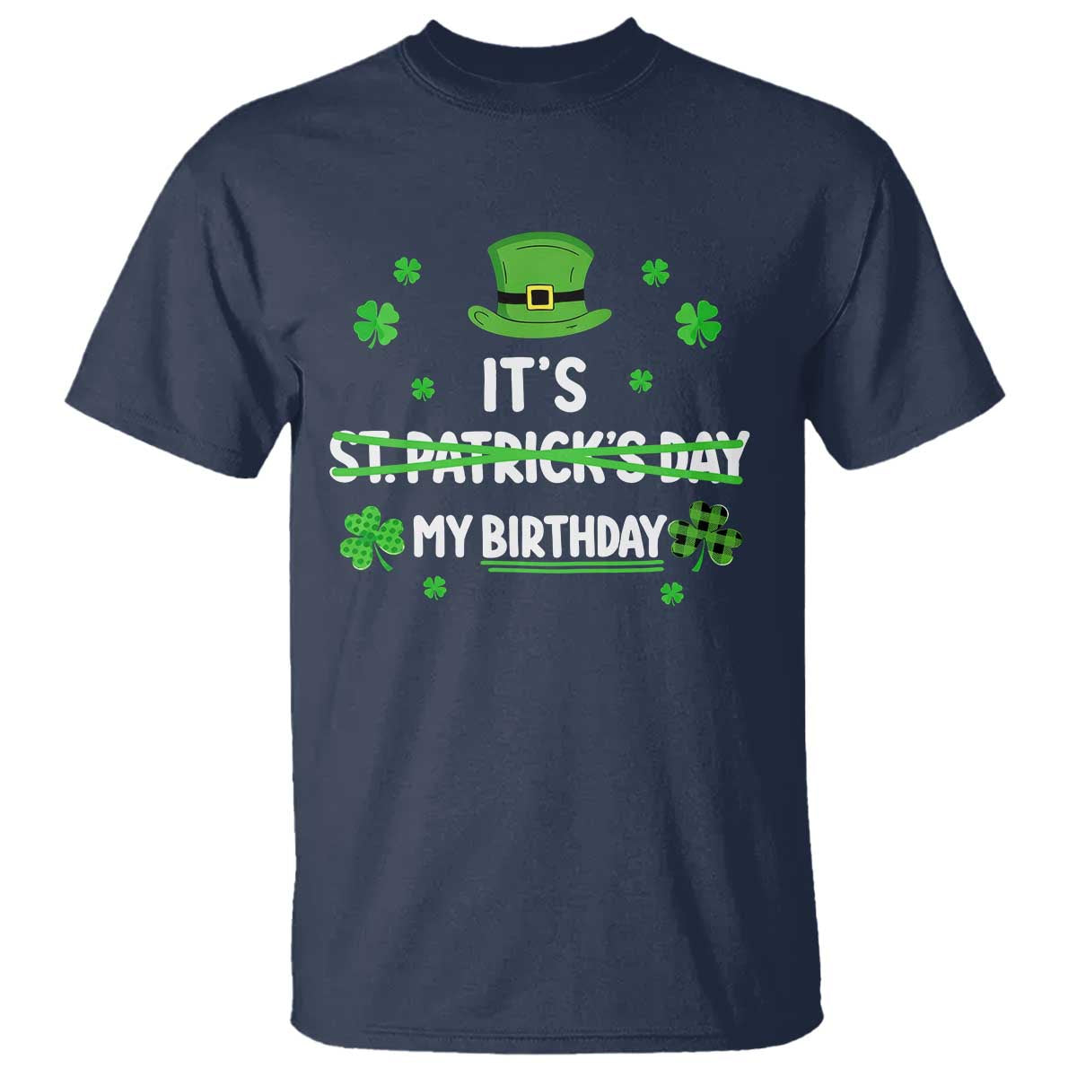 Funny Birthday St Patricks Day T Shirt Funny Shamrock Born Lucky Irish Bday TS10 Navy Print Your Wear