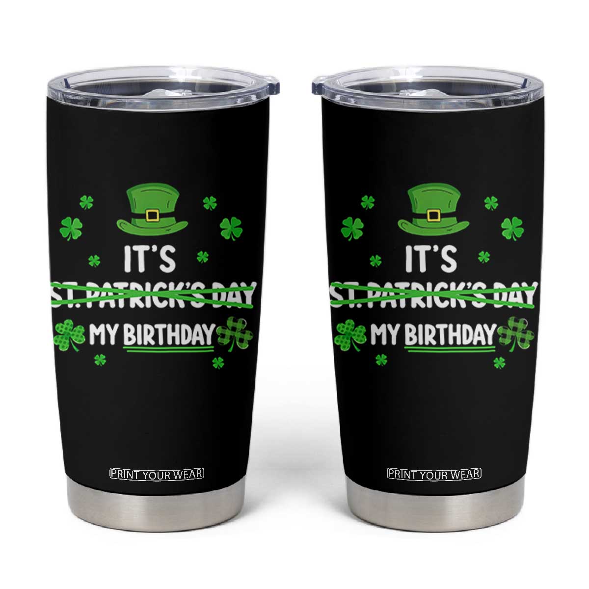 Funny Birthday St Patricks Day Tumbler Cup Funny Shamrock Born Lucky Irish Bday TS10 Black Print Your Wear