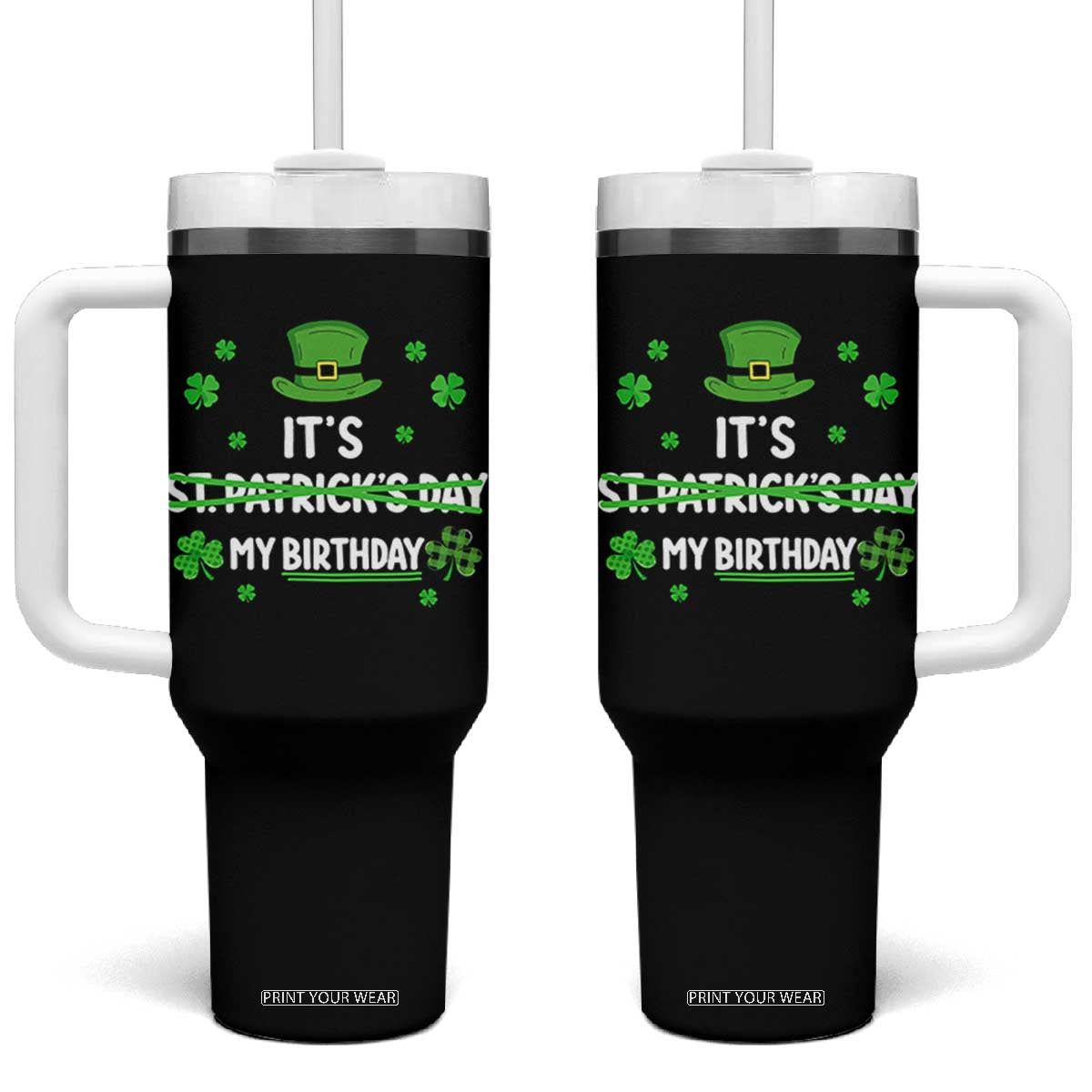 Funny Birthday St Patricks Day Tumbler With Handle Funny Shamrock Born Lucky Irish Bday TS10 One Size: 40 oz Black Print Your Wear