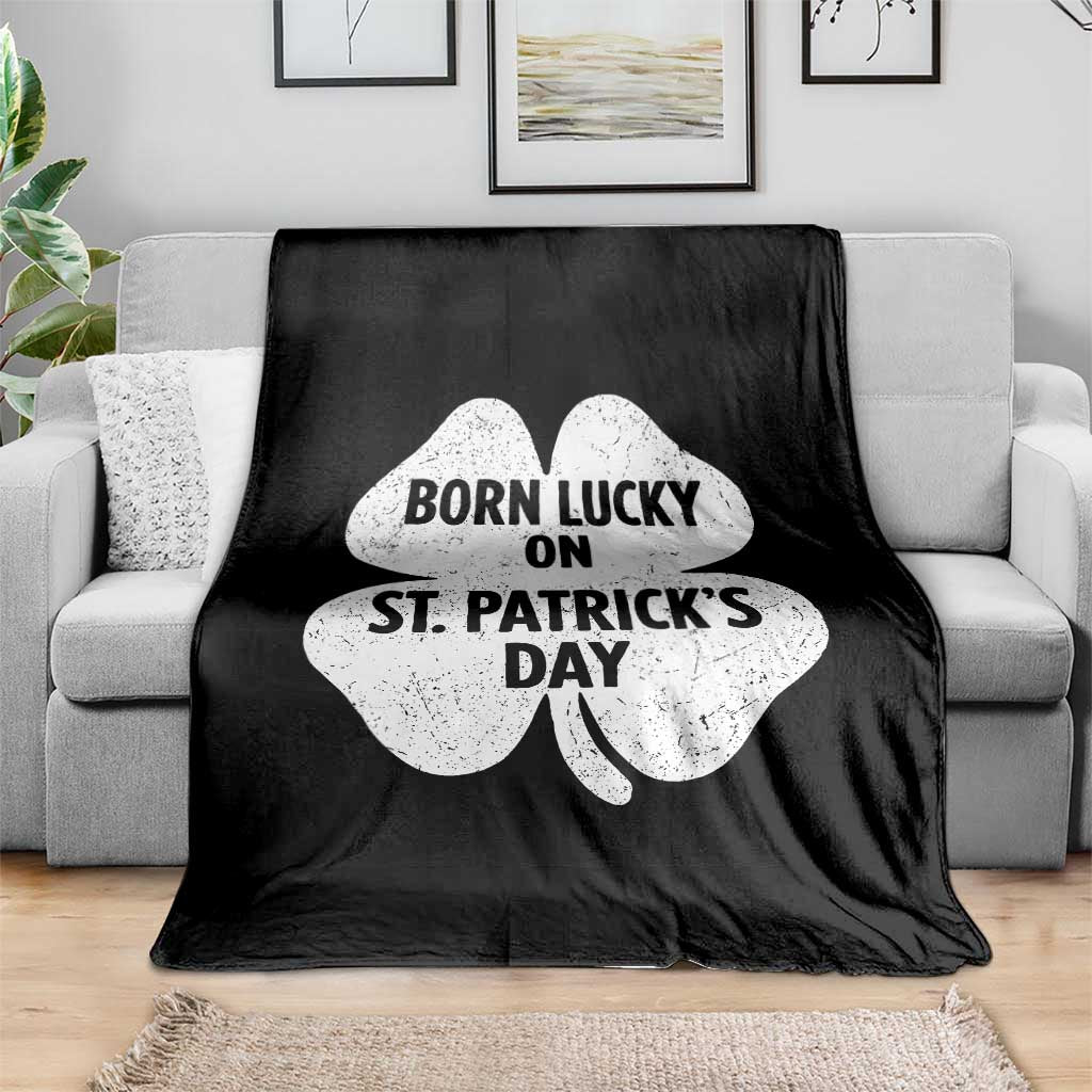 Born Lucky On St Patricks Day Throw Blanket Irish Birthday Bday Shamrock Clovers TS10 Print Your Wear