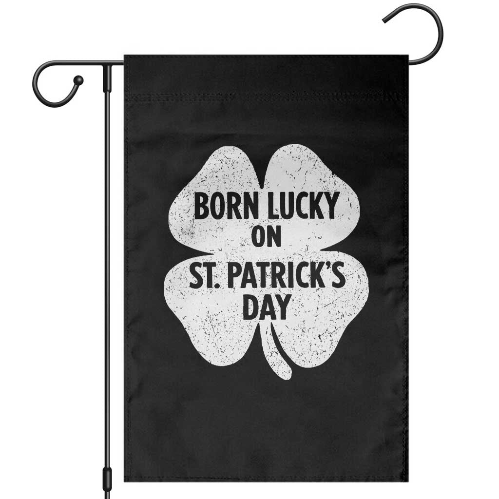 Born Lucky On St Patricks Day Garden Flag Irish Birthday Bday Shamrock Clovers TS10 Black Print Your Wear
