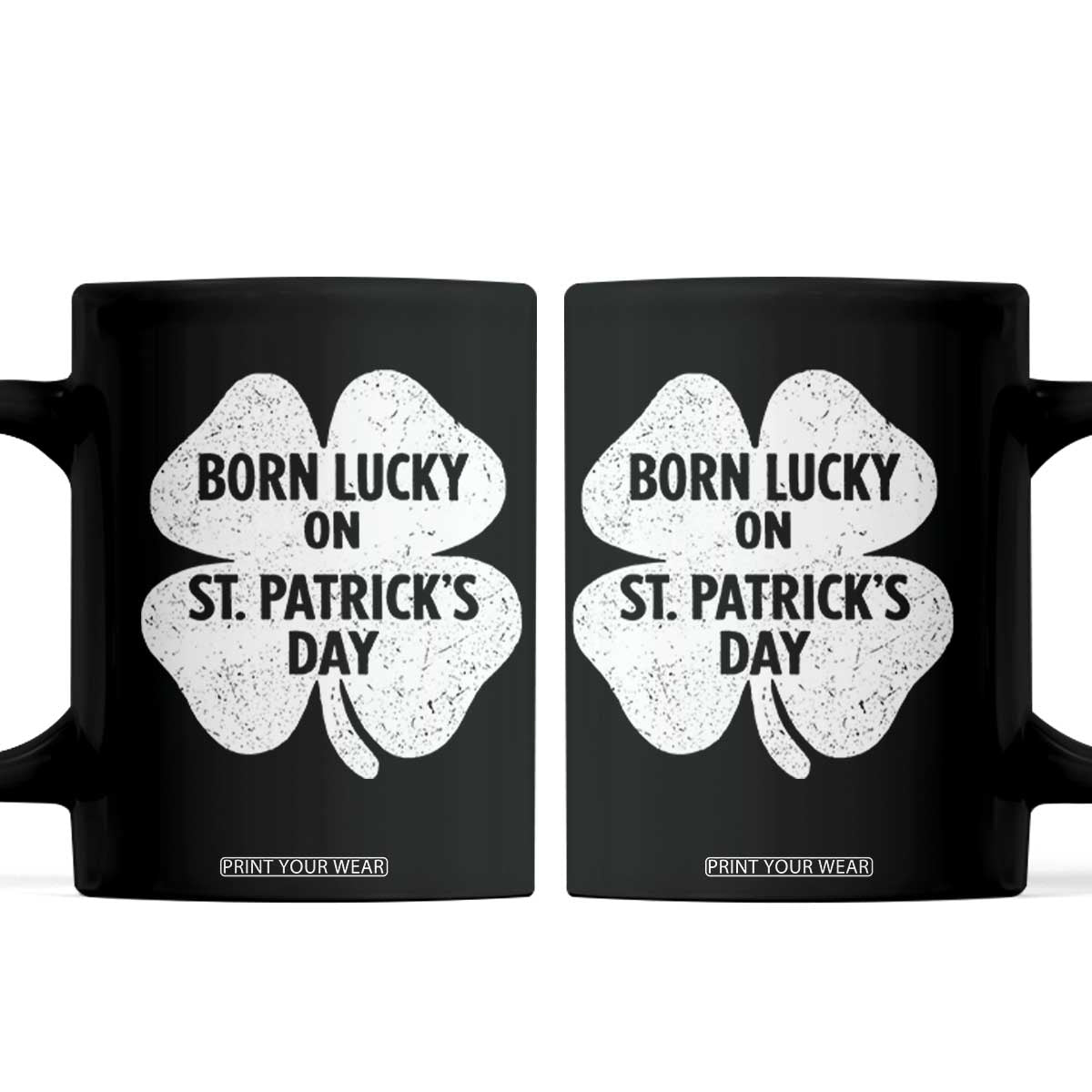 Born Lucky On St Patricks Day Coffee Mug Irish Birthday Bday Shamrock Clovers TS10 Black Print Your Wear