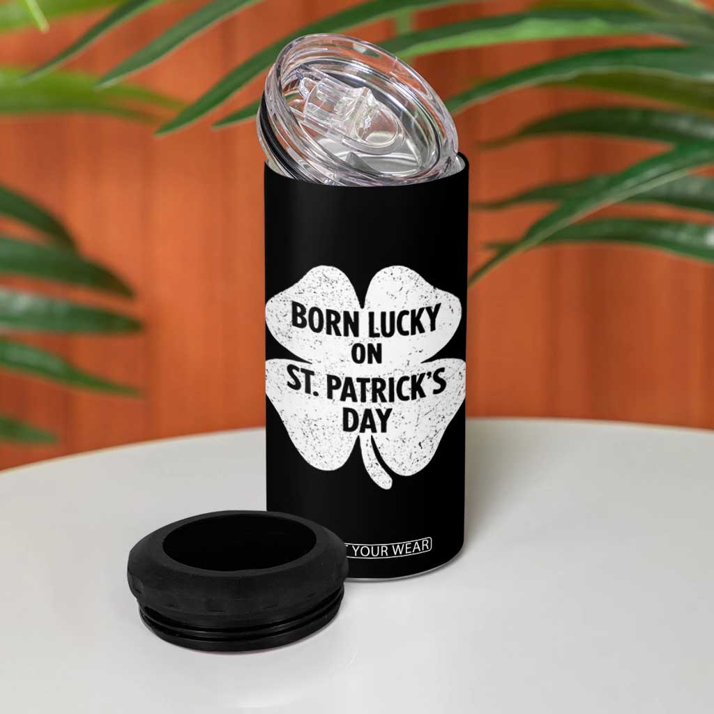 Born Lucky On St Patricks Day 4 in 1 Can Cooler Tumbler Irish Birthday Bday Shamrock Clovers TS10 Print Your Wear