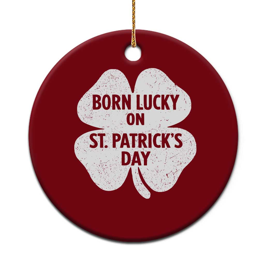Born Lucky On St Patricks Day Ceramic Ornament Irish Birthday Bday Shamrock Clovers TS10 1pc Red Print Your Wear