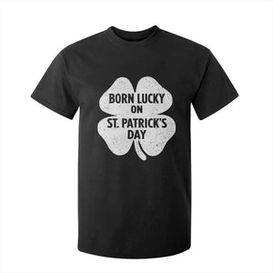 Born Lucky On St Patricks Day T Shirt For Kid Irish Birthday Bday Shamrock Clovers TS10 Black Print Your Wear