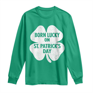 Born Lucky On St Patricks Day Long Sleeve Shirt Irish Birthday Bday Shamrock Clovers TS10 Irish Green Print Your Wear