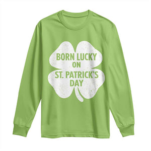 Born Lucky On St Patricks Day Long Sleeve Shirt Irish Birthday Bday Shamrock Clovers TS10 Lime Print Your Wear