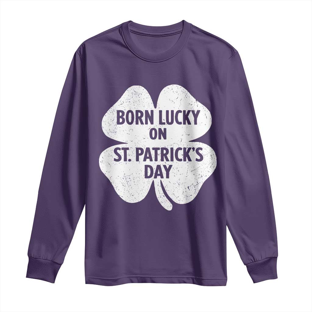 Born Lucky On St Patricks Day Long Sleeve Shirt Irish Birthday Bday Shamrock Clovers TS10 Purple Print Your Wear