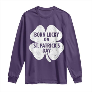 Born Lucky On St Patricks Day Long Sleeve Shirt Irish Birthday Bday Shamrock Clovers TS10 Purple Print Your Wear